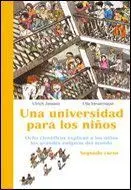 UNA UNIVERSIDAD PARA NIÑOS 2: OCHO CIENTÍFICOS EXPLICAN A LOS NIÑOS LOS GRANDES ENIGMAS DEL MUNDO