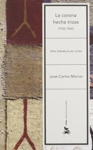 LA CORONA HECHA TRIZAS (1930-1960): UNA LITERATURA EN CRISIS