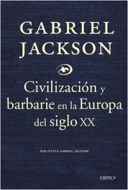 CIVILIZACION Y BARBARIE EN LA EUROPA DEL SIGLO XX