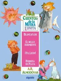 CUENTOS DE LA MEDIA LUNITA 4 : BLANCAFLOR EL BELLO DURMIENTE ¡YO LEÓN! BURRITA DE PLATA CUENTOS DE LA MEDIA LUNITA 4 : BLANCAFLOR EL BELLO DURMIENTE ¡YO LEÓN! BURRITA DE PLATA
