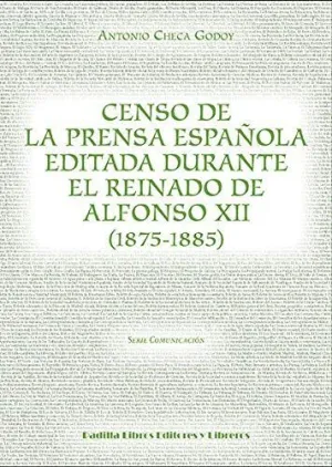 CENSO DE LA PRENSA ESPAÑOLA EDITADA DURANTE EL REINADO DE ALFONSO XII