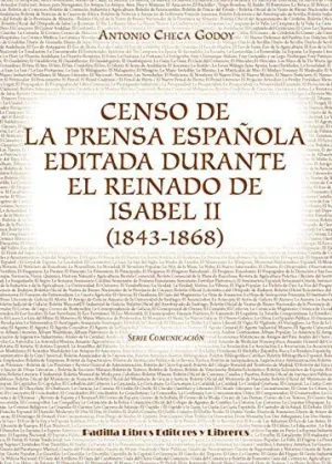 CENSO DE LA PRENSA ESPAÑOLA EDITADA DURANTE EL REINADO DE ISABEL II (1843-1868)
