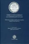 SOBRE UN HITO JURIDICO LA CONSTITUCION DE 1812: REFLEXIONES ACTUALES, ESTADOS DE LA CUESTIÓN, DEBATE