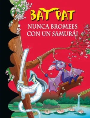 BAT PAT 15. NUNCA BROMEES CON UN SAMURAI BAT PAT 15. NUNCA BROMEES CON UN SAMURAI