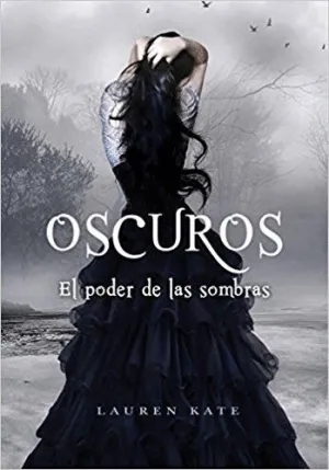 OSCUROS. EL PODER DE LAS SOMBRAS OSCUROS. EL PODER DE LAS SOMBRAS