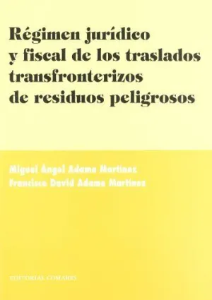 RÉGIMEN JURÍDICO Y FISCAL DE LOS TRASLADOS TRANSFRONTERIZOS DE RESIDUOS PELIGROSOS