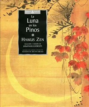LA LUNA EN LOS PINOS: HAIKUS ZEN