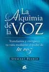 LA ALQUIMIA DE LA VOZ: TRANSFORMA Y ENRIQUECE TU VIDA MEDIANTE EL PODER DE TU VOZ