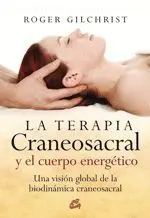 LA TERAPIA CRANEOSACRAL Y EL CUERPO ENERGÉTICO: <BR>