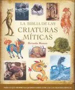 LA BIBLIA DE LAS CRIATURAS MÍTICAS: TODO LO QUE SIEMPRE HAS QUERIDO SABER ACERCA DE LAS CRIATURAS MÍ