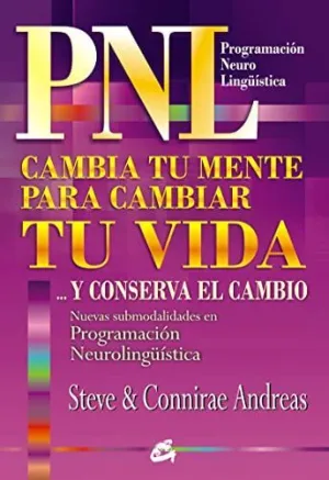 CAMBIA TU MENTE PARA CAMBIAR TU VIDA ... Y CONSERVA EL CAMBIO: NUEVAS SUBMODALIDADES EN PROGRAMACIÓN