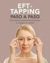 EFT - TAPPING PASO A PASO: UNA TÉCNICA ASOMBROSA PARA SANAR EL CUERPO Y LA MENTE