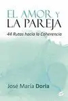 EL AMOR Y LA PAREJA: 44 RUTAS HACIA LA COHERENCIA