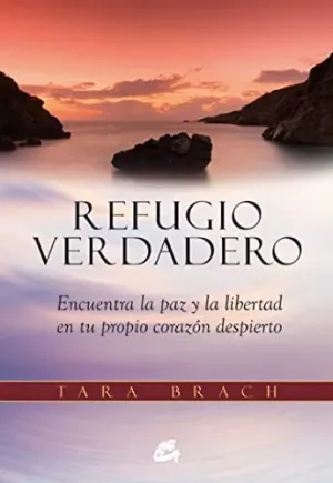 Refugio Verdadero: Encuentra la Paz y la Libertad en tu Propio Corazón Despierto