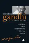 MAHATMA GANDHI : AUTOBIOGRAFÍA : HISTORIA DE MIS EXPERIENCIAS CON LA VERDAD