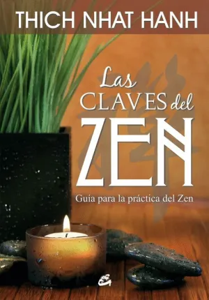 LAS CLAVES DEL ZEN : GUÍA PARA LA PRÁCTICA DEL ZEN LAS CLAVES DEL ZEN : GUÍA PARA LA PRÁCTICA DEL ZEN