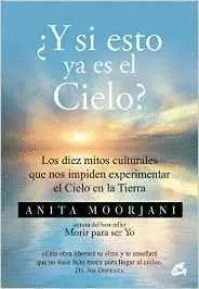 ¿Y SI ESTO YA ES EL CIELO? : <BR> ¿Y SI ESTO YA ES EL CIELO? : <BR>