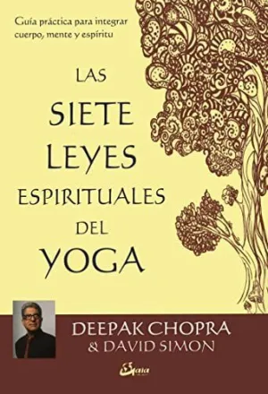 SIETE LEYES ESPIRITUALES DEL YOGA, LAS SIETE LEYES ESPIRITUALES DEL YOGA, LAS