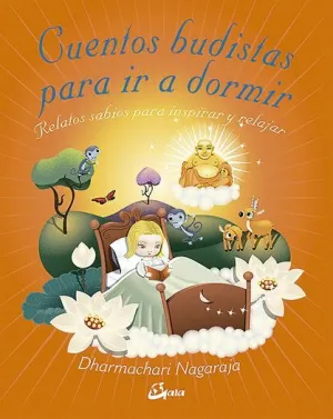 CUENTOS BUDISTAS PARA IR A DORMIR: RELATOS SABIOS PARA INSPIRAR Y RELAJAR