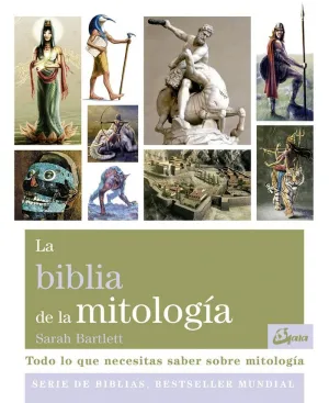 LA BIBLIA DE LA MITOLOGÍA: TODO LO QUE NECESITAS SABER SOBRE MITOLOGÍA LA BIBLIA DE LA MITOLOGÍA: TODO LO QUE NECESITAS SABER SOBRE MITOLOGÍA