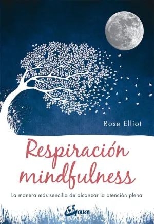 RESPIRACIÓN MINDFULNESS: LA MANERA MÁS SENCILLA DE ALCANZAR LA ATENCIÓN PLENA
