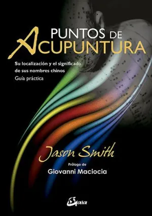 PUNTOS DE ACUPUNTURA: SU LOCALIZACIÓN Y EL SIGNIFICADO DE SUS NOMBRES CHINOS. GUÍA PRÁCTICA