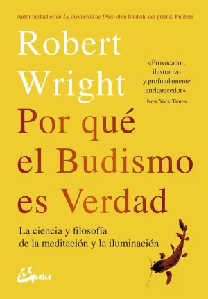 POR QUÉ EL BUDISMO ES VERDAD: LA CIENCIA Y FILOSOFÍA DE LA MEDITACIÓN Y LA ILUMINACIÓN