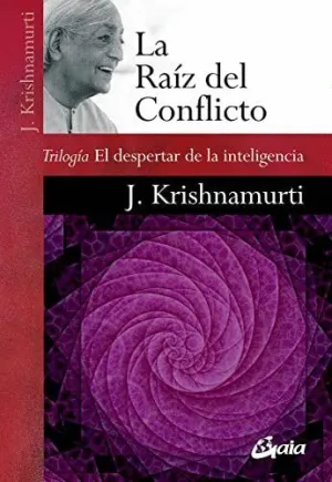 LA RAÍZ DEL CONFLICTO. TRILOGÍA EL DESPERTAR DE LA INTELIGENCIA