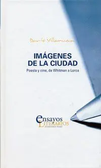 IMÁGENES DE LA CIUDAD. POESÍA Y CINE, DE WHITMAN A LORCA