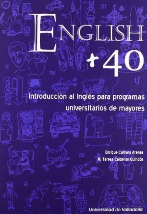 ENGLISH + 40. INTRODUCCIÓN AL INGLÉS PARA PROGRAMAS UNIVERSITARIOS DE MAYORES