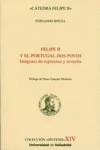FELIPE II Y EL PORTUGAL DOS POVOS. IMÁGENES DE ESPERANZA Y REVUELTA