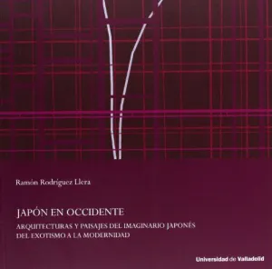 JAPÓN EN OCCIDENTE. ARQUITECTURAS Y PAISAJES DEL IMAGINARIO JAPONÉS