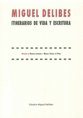 MIGUEL DELIBES. ITINERARIOS DE VIDA Y ESCRITURA