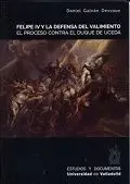 FELIPE IV Y LA DEFENSA DEL VALIMIENTO: EL PROCESO CONTRA EL DUQUE DE UCEDA