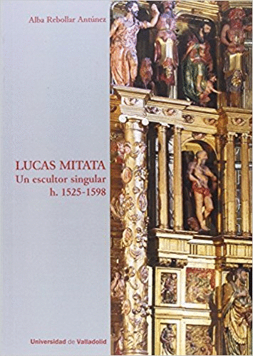 LUCAS MITATA : UN ESCULTOR SINGULAR H. 1525-1598