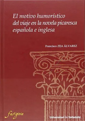 EL MOTIVO HUMORÍSTICO DEL VIAJE EN LA NOVELA PICARESCA ESPAÑOLA E INGLESA