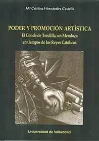 PODER Y PROMOCIÓN ARTÍSTICA : EL CONDE DE TENDILLA, UN MENDOZA EN TIEMPOS DE LOS REYES CATÓLICOS