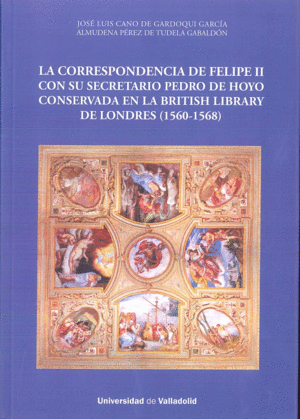 LA CORRESPONDENCIA DE FELIPE II CON SU SECRETARIO PEDRO DE HOYO CONSERVADA EN LA BRITISH LIBRARY DE
