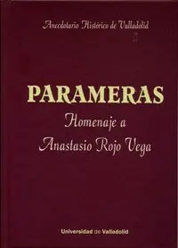 PARAMERAS: ANECDOTARIO HISTÓRICO DE VALLADOLID. HOMENAJE A ANASTASIO ROJO VEGA