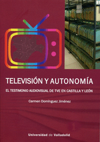 TELEVISIÓN Y AUTONOMÍA: EL TESTIMONIO AUDIOVISUAL DE TVE EN CASTILLA Y LEÓN