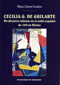 CECILIA G. DE GUILARTE: UN DISCURSO VALIENTE EN EL EXILIO ESPAÑOL DE 1939 EN MÉXICO