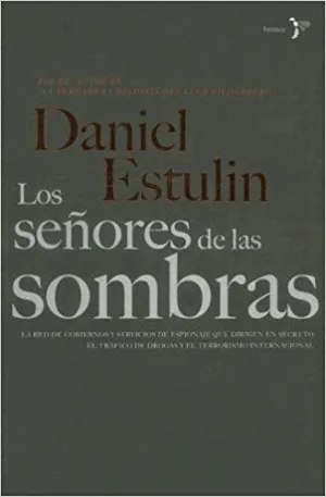 LOS SEÑORES DE LAS SOMBRAS : LA RED DE GOBIERNOS Y SERVICIOS DE ESPIONAJE QUE DIRIGEN EN SECRETO EL