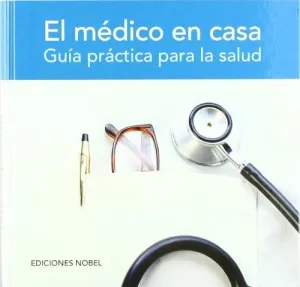 EL MEDICO EN CASA: GUÍA PRÁCTICA PARA LA SALUD