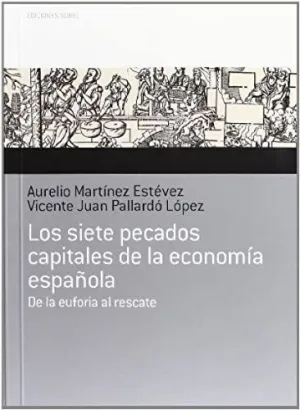 LOS SIETE PECADOS CAPITALES DE LA ECONOMIA ESPAÑOLA LOS SIETE PECADOS CAPITALES DE LA ECONOMIA ESPAÑOLA