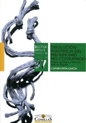DISOLUCIÓN PONTIFICIA DEL MATRIMONIO NO CONSUMADO: PRAXIS CANÓNICA Y EFICACIA CIVIL EN ESPAÑA
