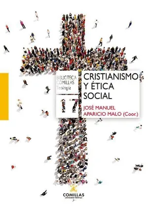 CRISTIANISMO Y ÉTICA SOCIAL. BIBLIOTECA COMILLAS TEOLOGIA 17 CRISTIANISMO Y ÉTICA SOCIAL. BIBLIOTECA COMILLAS TEOLOGIA 17