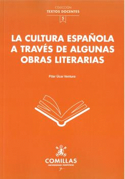 LA CULTURA ESPAÑOLA A TRAVÉS DE ALGUNAS OBRAS LITERARIAS.