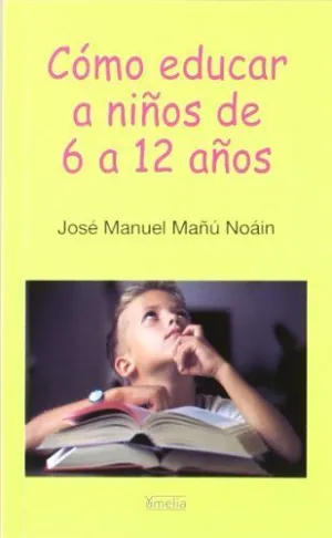 CÓMO EDUCAR A NIÑOS DE 6 A 12 AÑOS