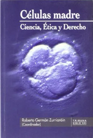 CÉLULAS MADRE. CIENCIA, ÉTICA Y DERECHO