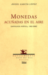 MONEDAS ACUÑADAS EN EL AIRE: (ANTOLOGÍA POÉTICA 1963-2000)